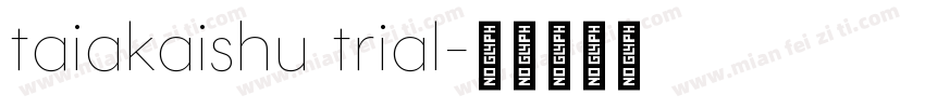 taiakaishu trial字体转换